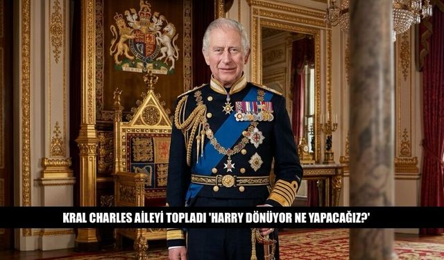 Kral Charles Aileyi Topladı Harry Dönüyor Ne Yapacağız