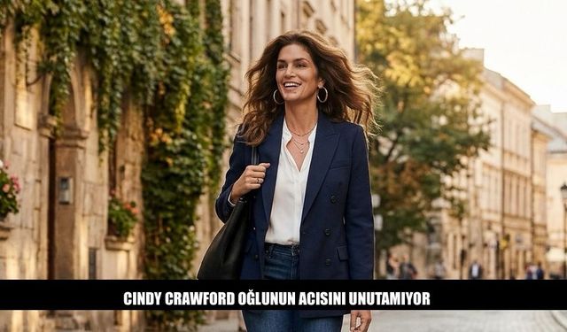 Cindy Crawford Oğlunun Acısını Unutamıyor