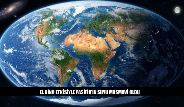 El Nino Etkisiyle Pasifik'in Suyu Masmavi Oldu