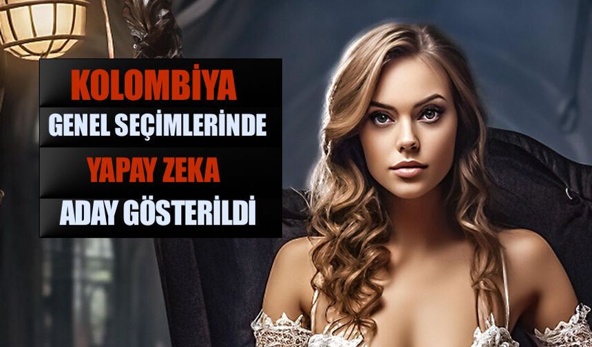 Kolombiya'da Genel Seçimler İçin Yapay Zeka Aday Gösterildi