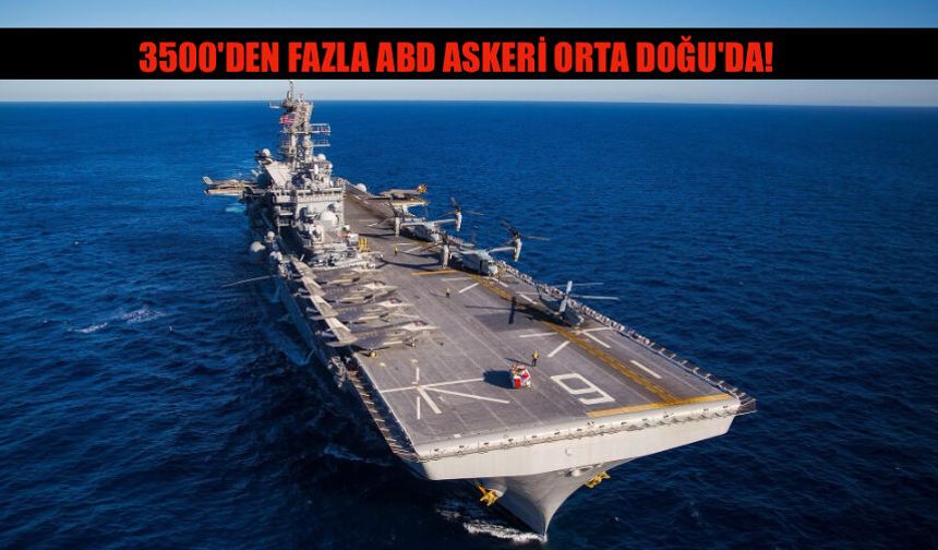 3500'den Fazla ABD Askeri Orta Doğu'ya Ulaştı