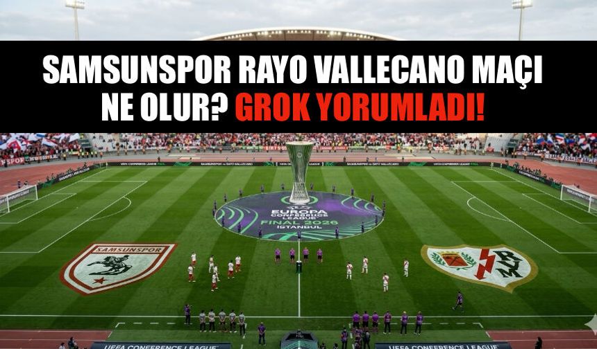 Samsunspor Rayo Vallecano Maçı Ne Olur? Grok Yorumladı