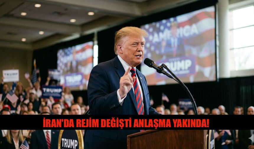 Trump İran'da Rejim Çoktan Değişti Anlaşma Yakın Dedi