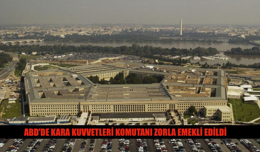ABD'de Kara Kuvvetleri Komutanı Zorla Emekli Edildi
