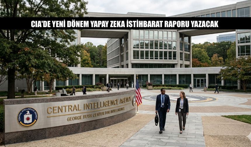CIA'de Yeni Dönem Yapay Zeka İstihbarat Raporu Yazacak