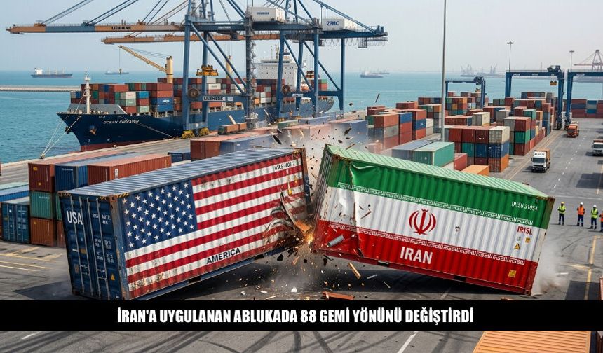 İran'a Uygulanan Ablukada 88 Gemi Yönünü Değiştirdi