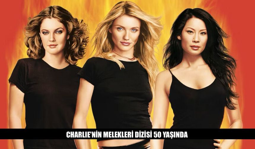 Charlie'nin Melekleri Dizisi 50 Yaşında