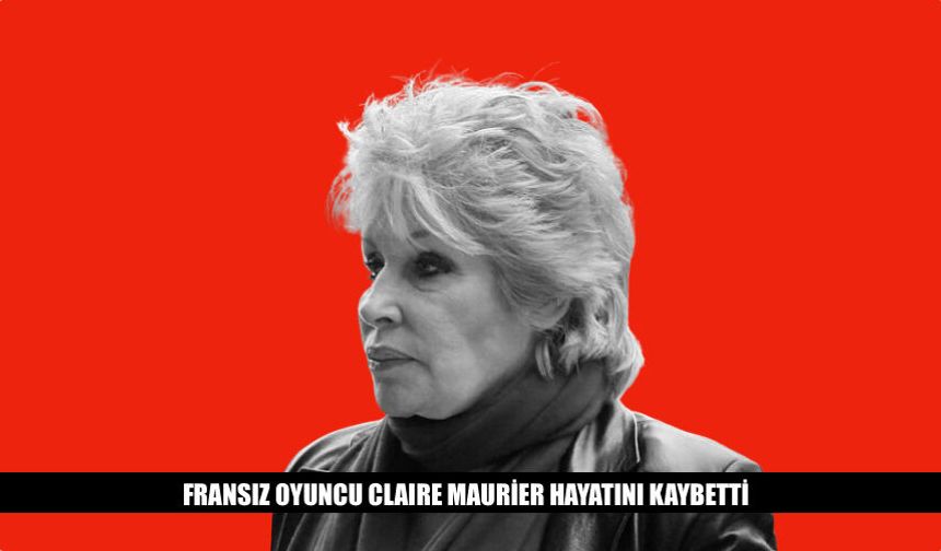 Ünlü Oyuncu Claire Maurier Hayatını Kaybetti