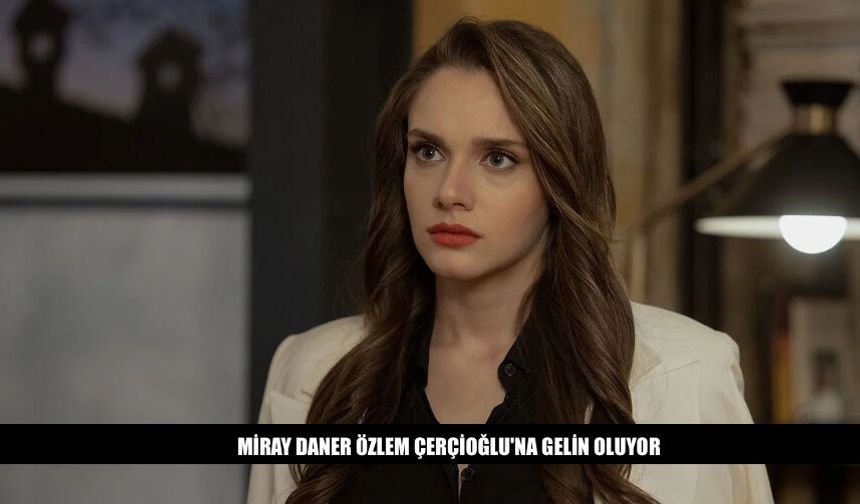 Miray Daner Ata Caner Çerçioğlu İle Evleniyor İddiası