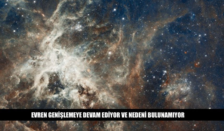 Evren Genişlemeye Devam Ediyor Ve Nedeni Bulunamıyor