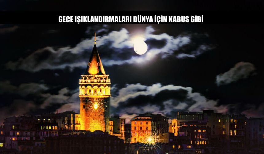 Gece Işıklandırmaları Dünya İçin Kabus Gibi