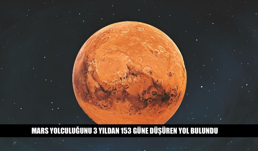 Mars Yolculuğunu 3 Yıldan 153 Güne Düşüren Yol Bulundu