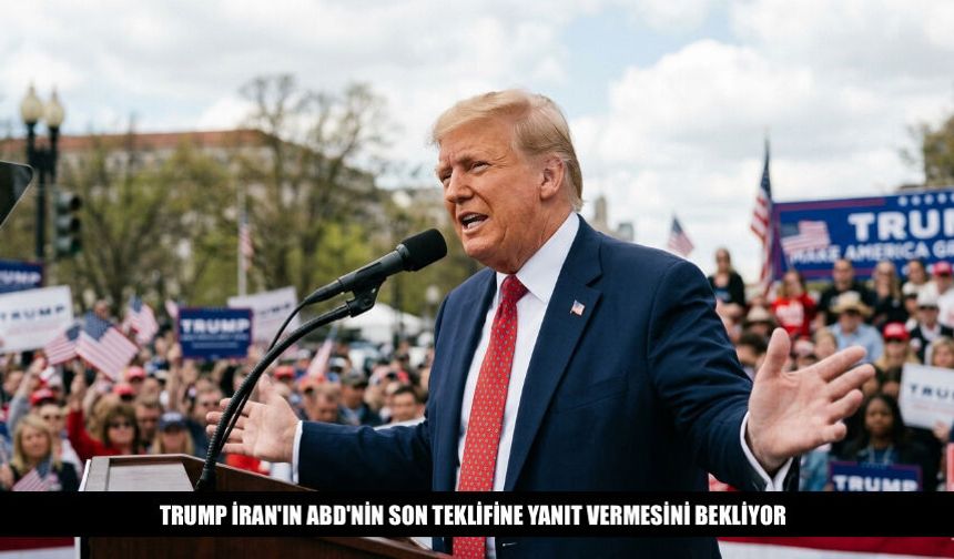 Trump İran'ın ABD'nin Son Teklifine Yanıt Vermesini Bekliyor