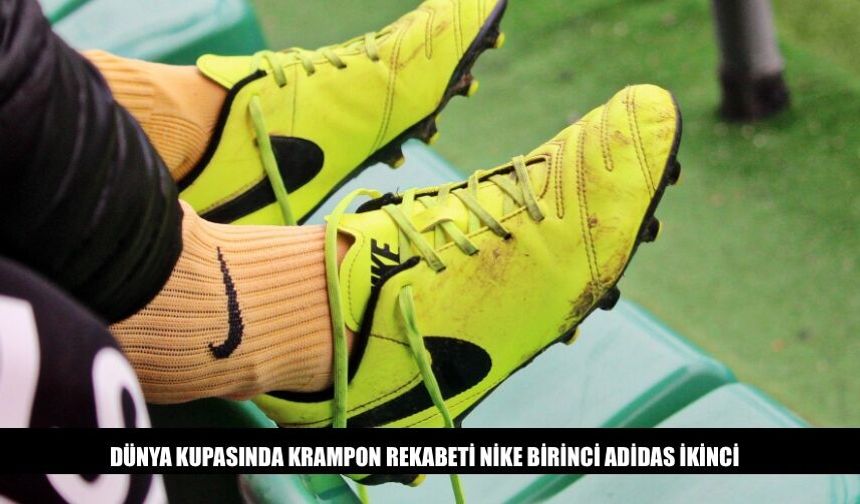 Dünya Kupası'nda Krampon Rekabeti Nike Birinci