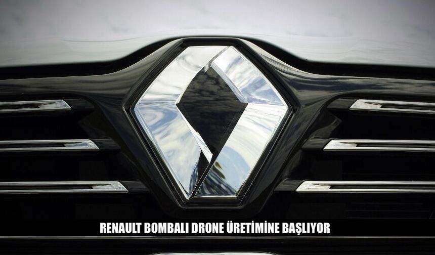 Fransız Renault Bombalı Drone Üretimine Başlıyor