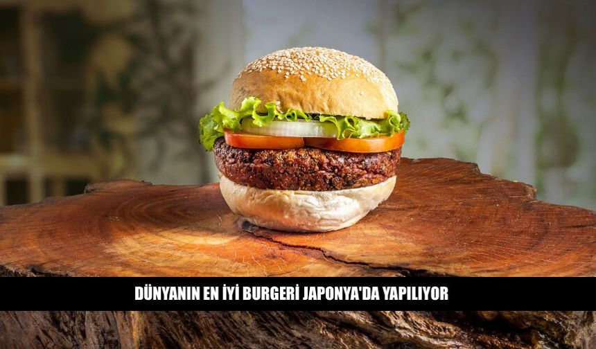 Dünyanın En İyi Burgeri Japonya'da Yapılıyor