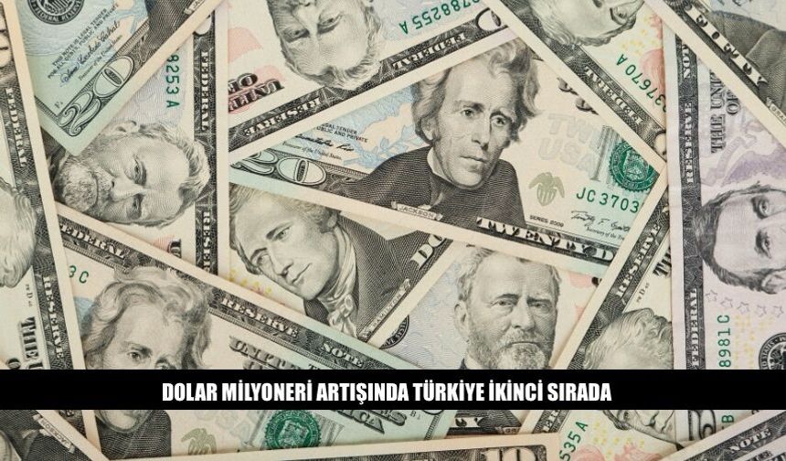 Dolar Milyoneri Artışında Türkiye İkinci Sırada