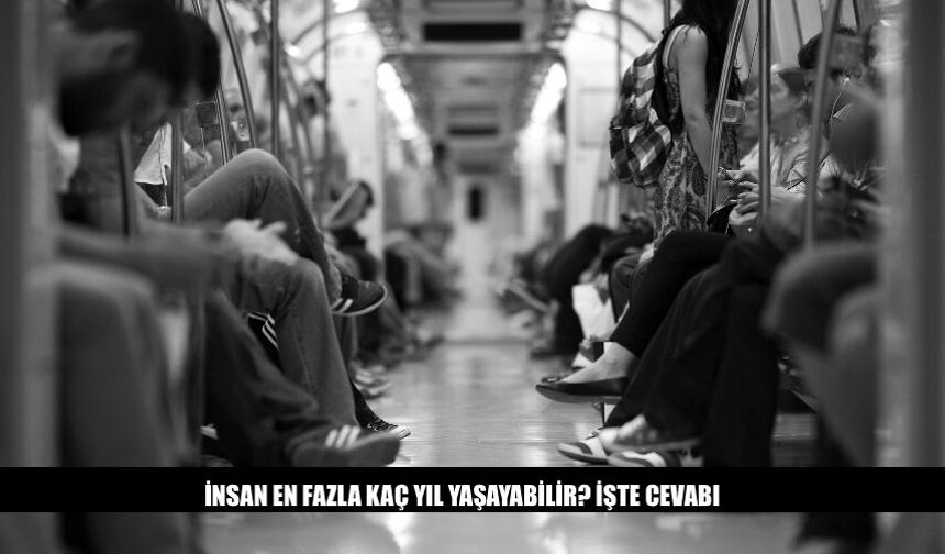 İnsan En Fazla Kaç Yıl Yaşayabilir? İşte Cevabı