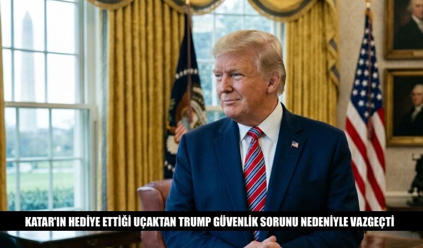 Katar'ın Hediyesi Uçaktan Trump Vazgeçti Güvenlik Sorunu Var