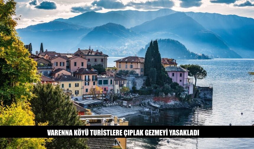 Turistik Varenna Köyü Turistlere Çıplak Gezmeyi Yasakladı