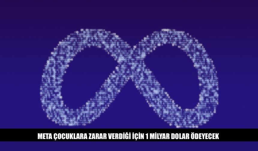 META Çocuklara Zarar Verdiği İçin 1 Milyar Dolar Ödeyecek