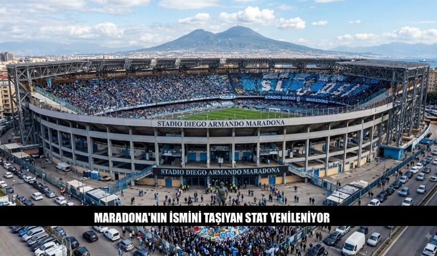 Napoli'de Maradona'nın İsmini Taşıyan Stat Yenileniyor