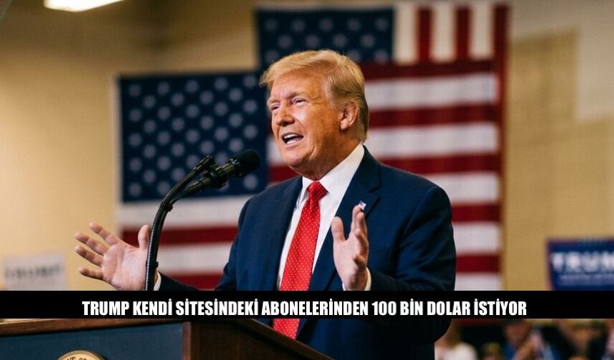 Trump Sitesindeki Abonelerden 100 Bin Dolar İstiyor