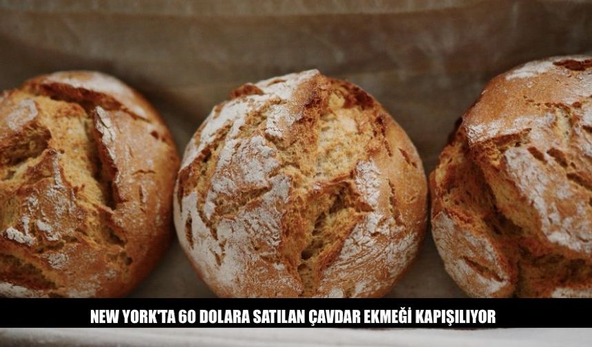 New York'ta 60 Dolara Satılan Çavdar Ekmeği Kapışılıyor