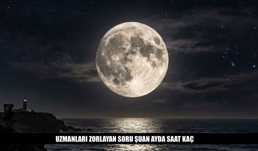 Uzmanları Zorlayan Soru 'Şuan Ay'da Saat Kaç'