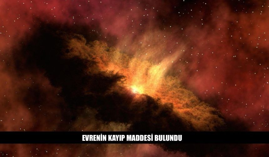 Bilim İnsanları Evrenin Kayıp Maddesini Buldu