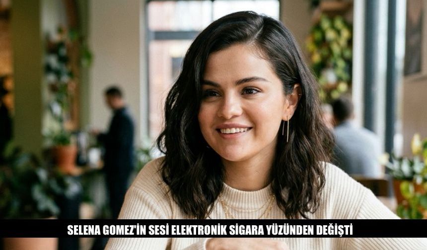 Selena Gomez'in Sesi Elektronik Sigara Yüzünden Değişti