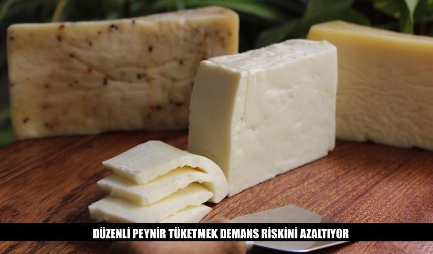 Düzenli Peynir Tüketmek Demans Riskini Azaltıyor