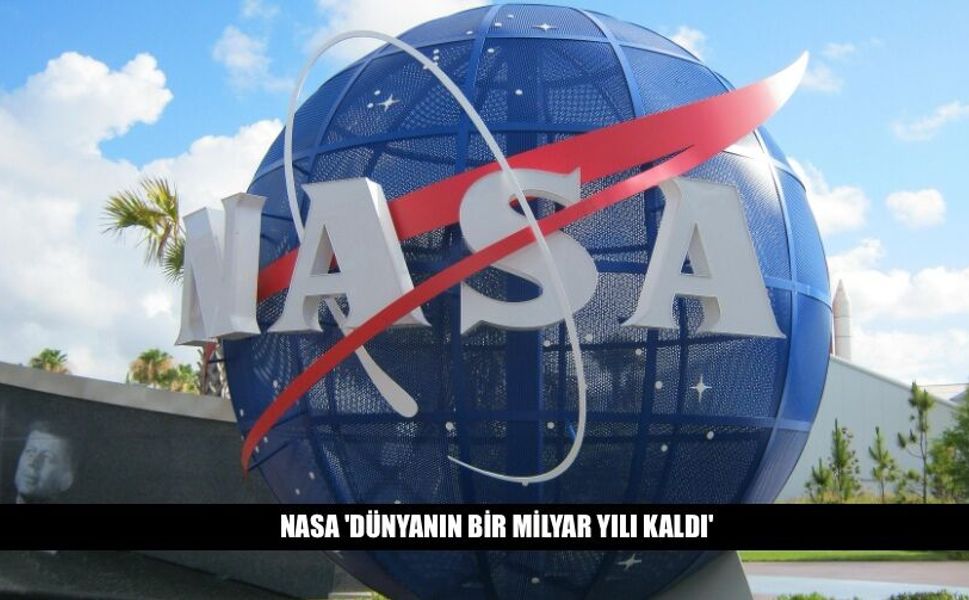 NASA 'Dünyanın 1 Milyar Yılı Kaldı'