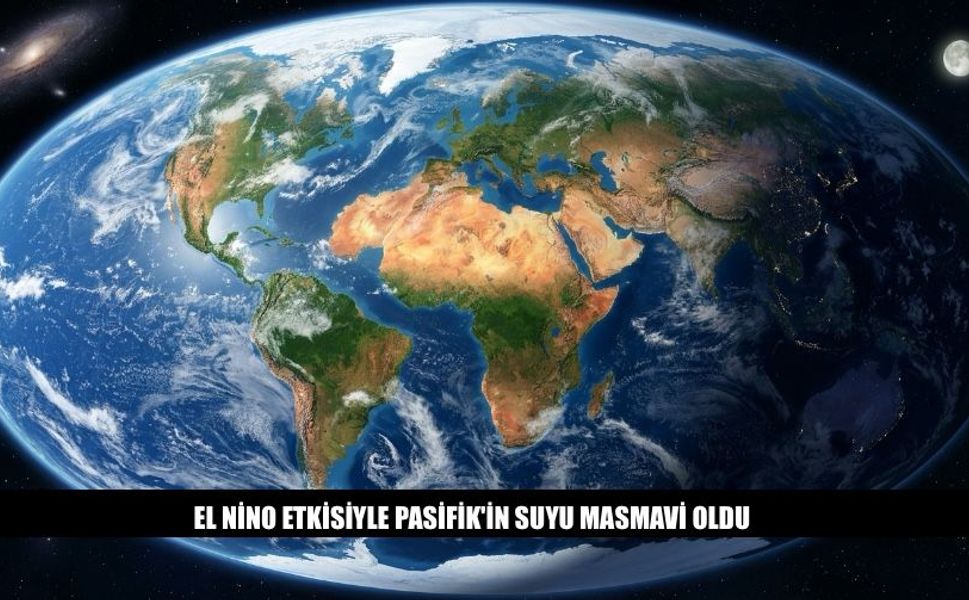 El Nino Etkisiyle Pasifik'in Suyu Masmavi Oldu